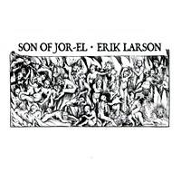 Son Of Jor-El : Son of Jor-El - Erik Larson